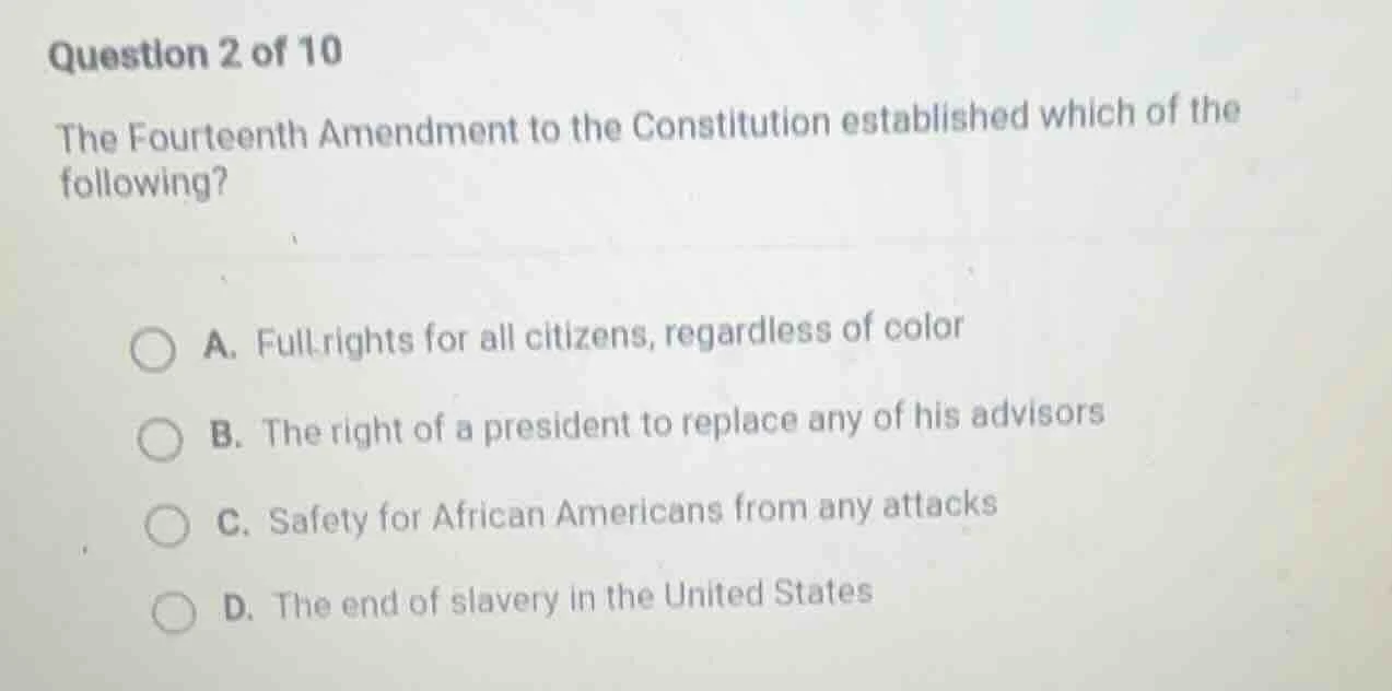 question 2 of 10 the fourteenth amendment to the constitution establish…