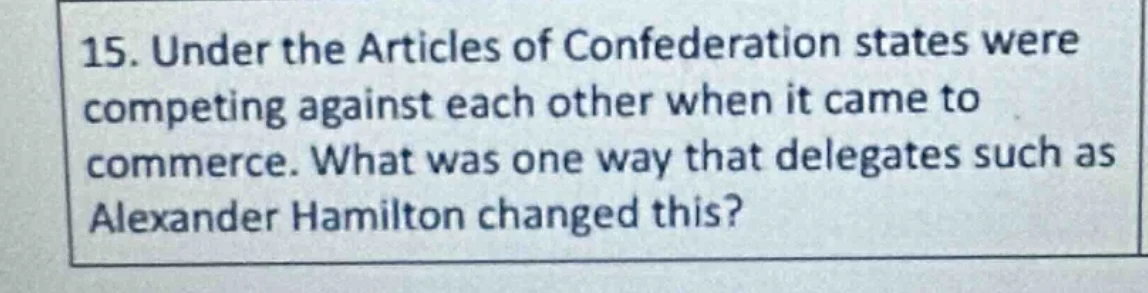 15. under the articles of confederation states were competing against e…