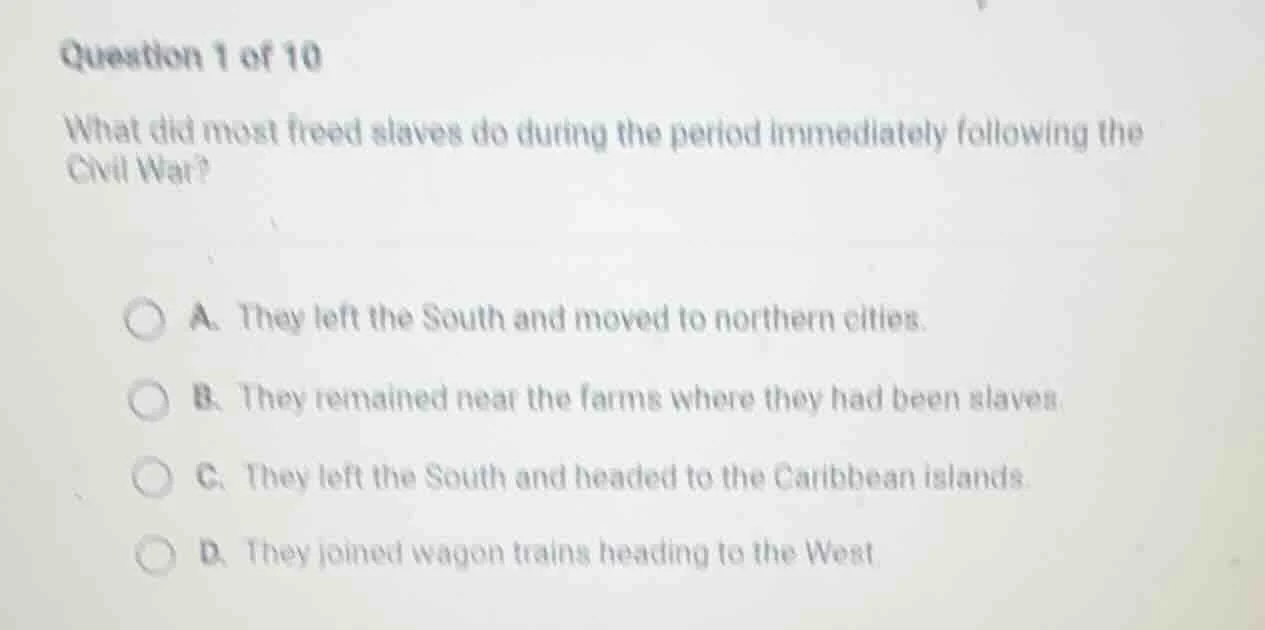 question 1 of 10 what did most freed slaves do during the period immedi…