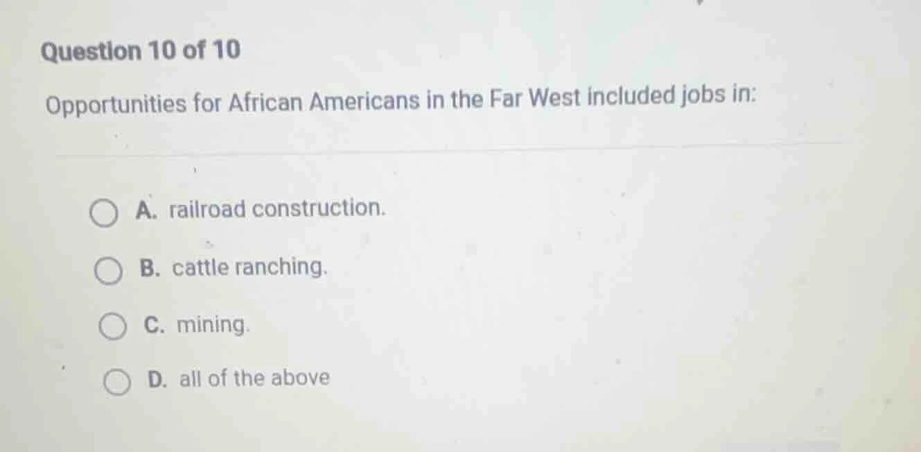 question 10 of 10 opportunities for african americans in the far west i…