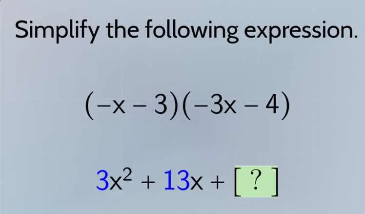 simplify the following expression. (-x - 3)(-3x - 4) 3x² + 13x + ?