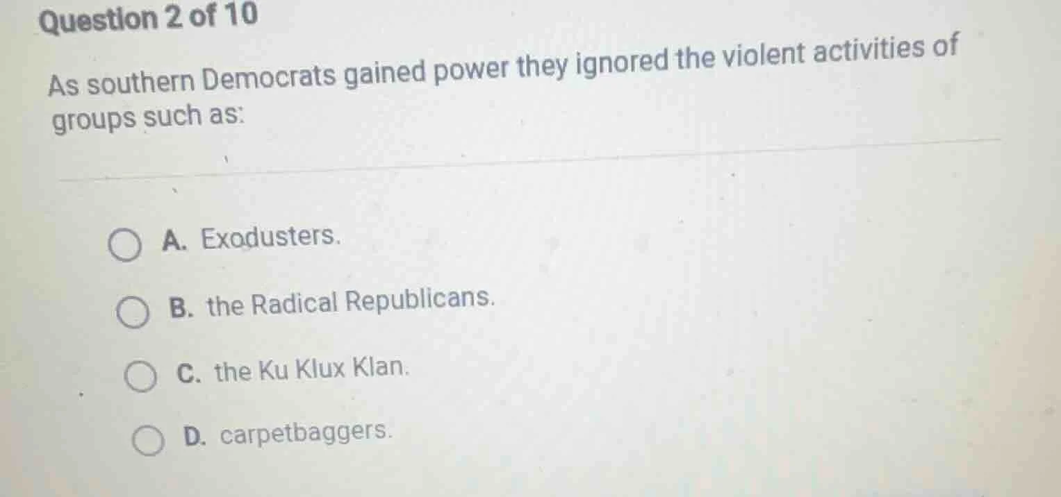 question 2 of 10 as southern democrats gained power they ignored the vi…