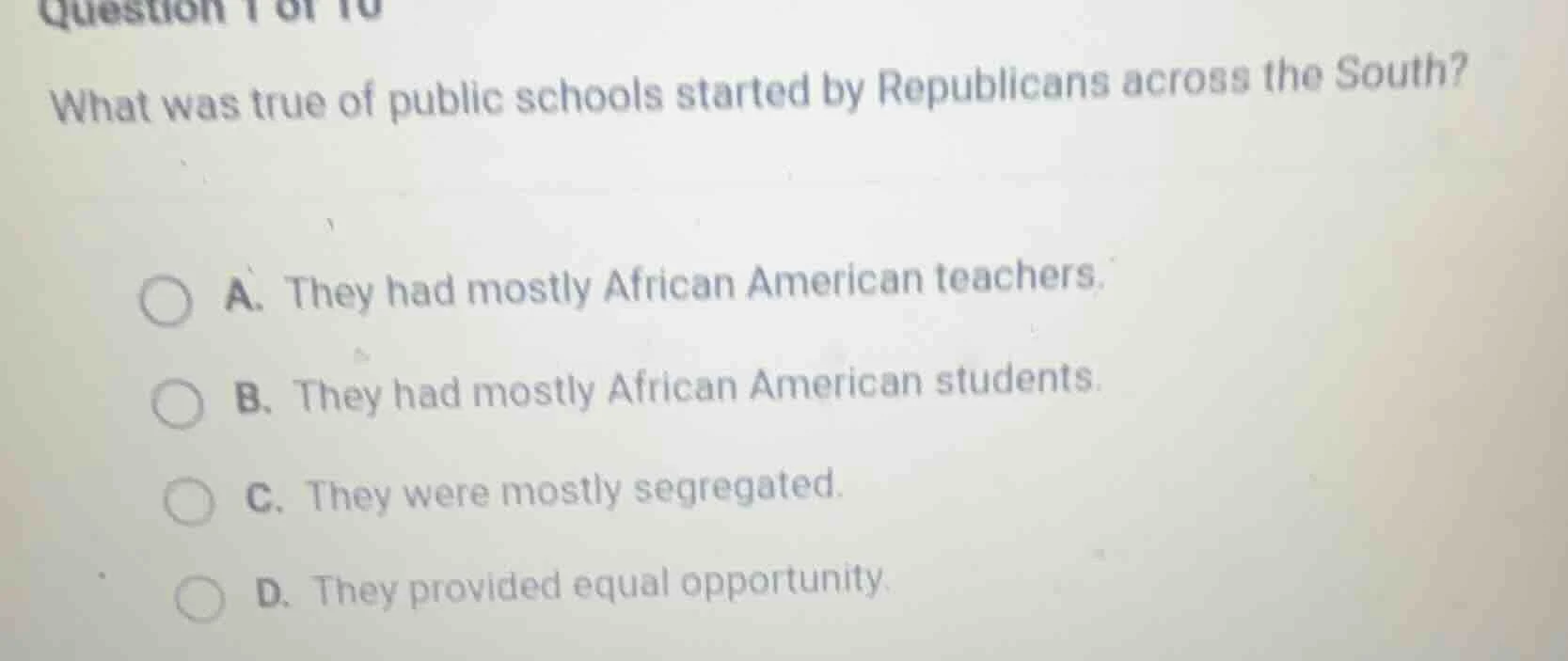 question 1 of 10 what was true of public schools started by republicans…