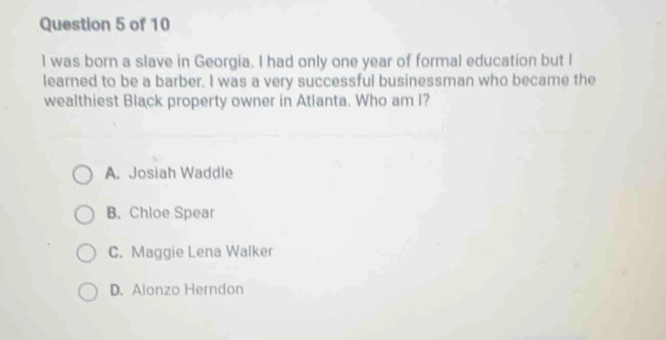 question 5 of 10 i was born a slave in georgia. i had only one year of …
