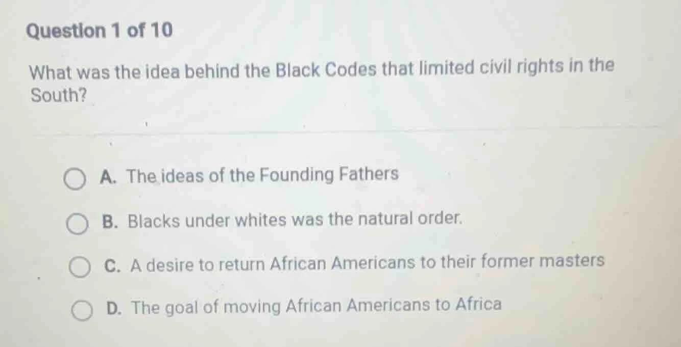 question 1 of 10 what was the idea behind the black codes that limited …