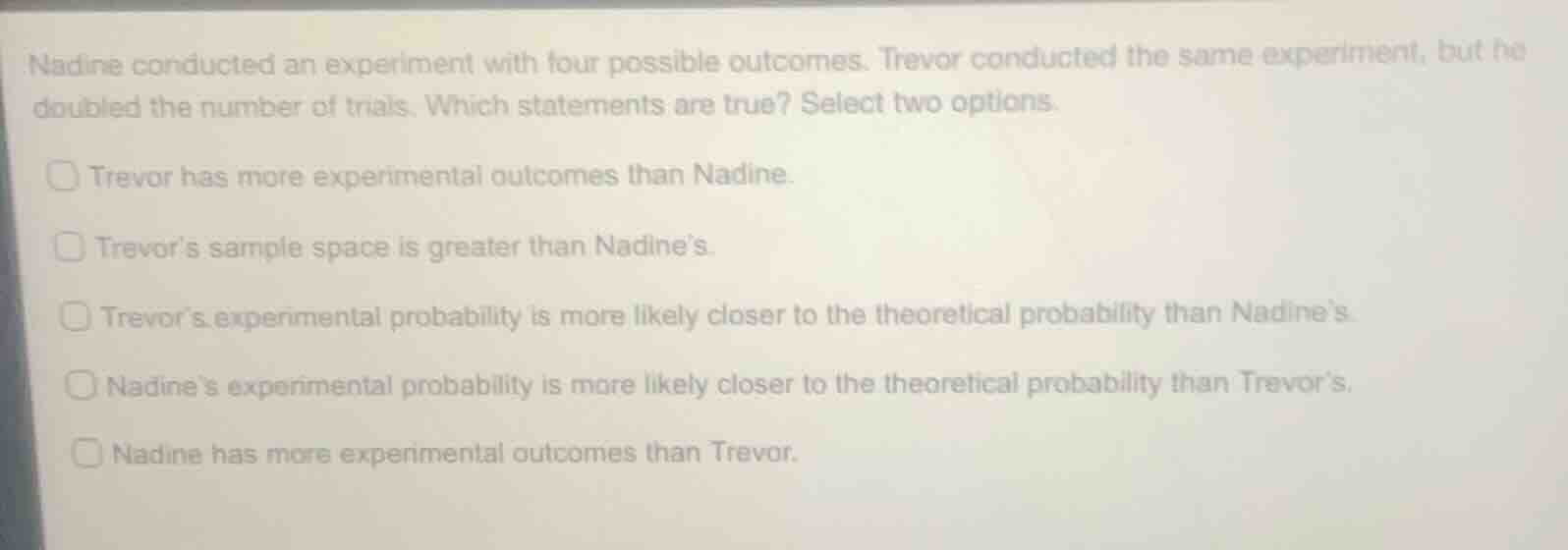 nadine conducted an experiment with four possible outcomes. trevor cond…