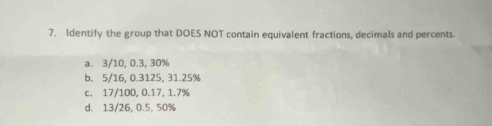 7. identify the group that does not contain equivalent fractions, decim…