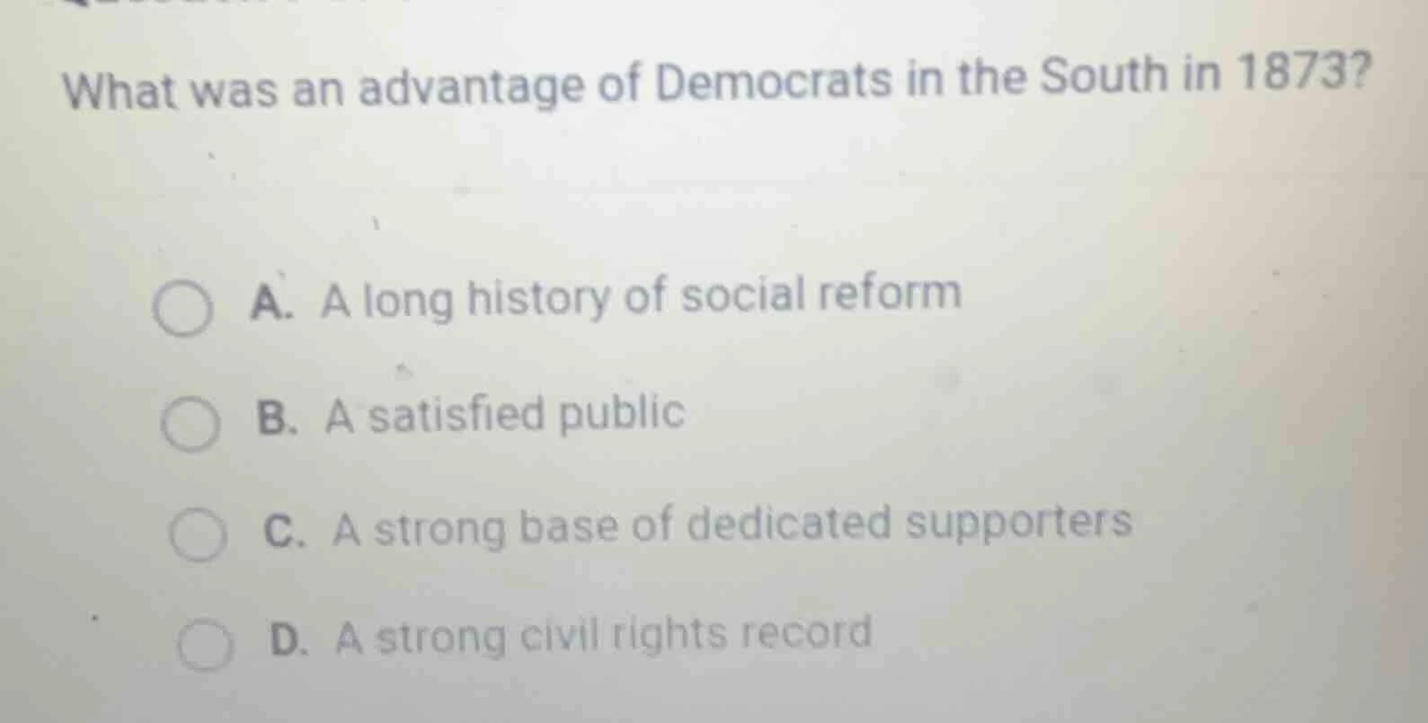 what was an advantage of democrats in the south in 1873? a. a long hist…