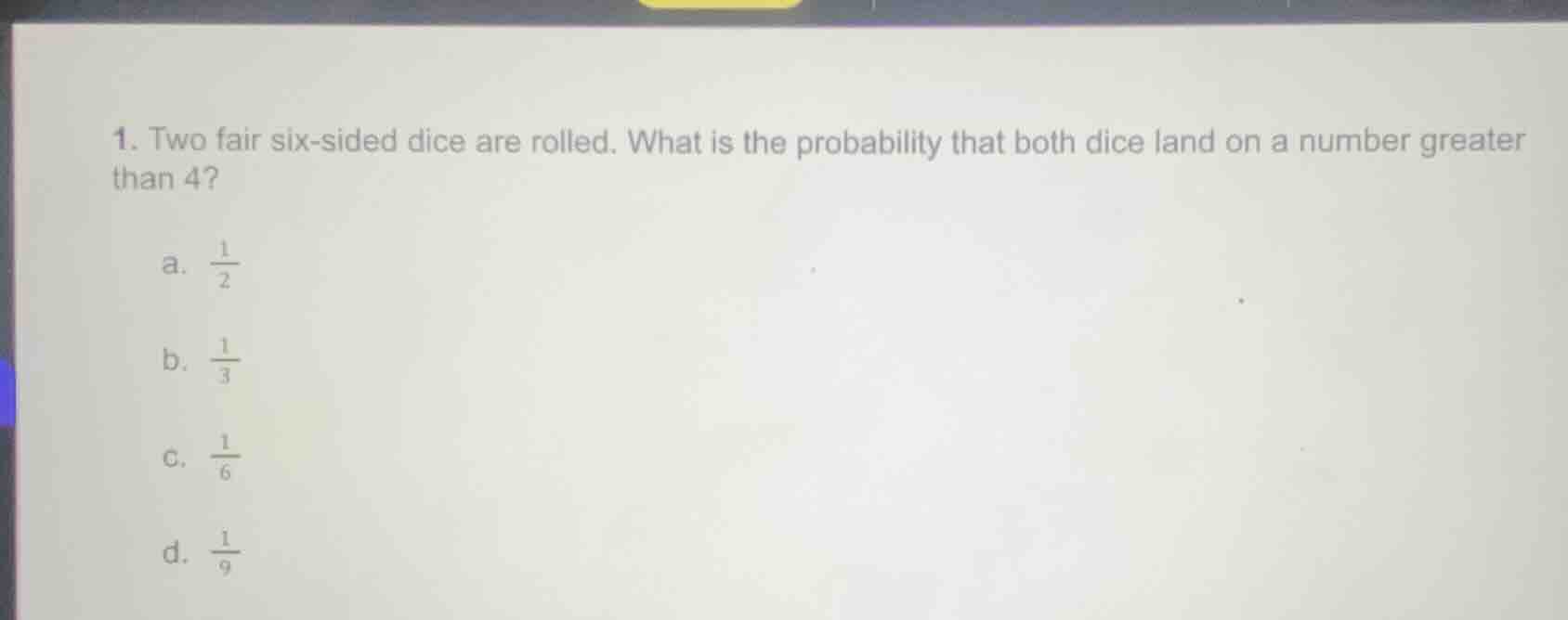 1. two fair six - sided dice are rolled. what is the probability that b…
