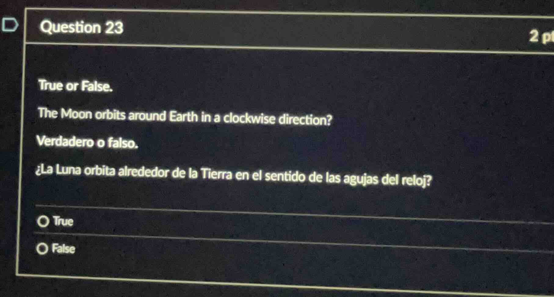 question 23 2 pt true or false. the moon orbits around earth in a clock…