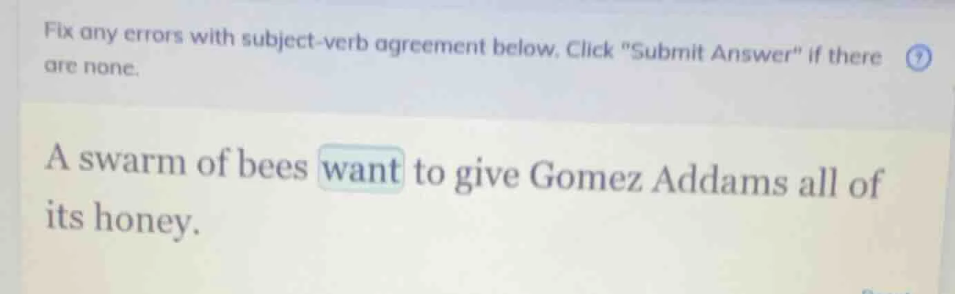 fix any errors with subject - verb agreement below. click \submit answe…