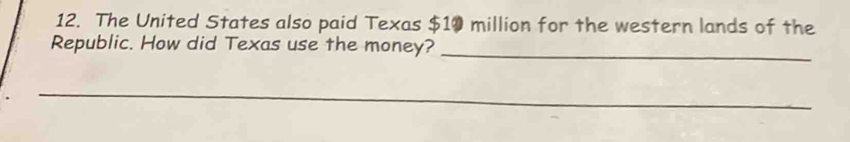 12. the united states also paid texas $10 million for the western lands…
