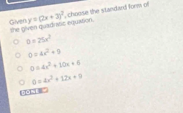 given $y = (2x + 3)^2$, choose the standard form of the given quadratic…