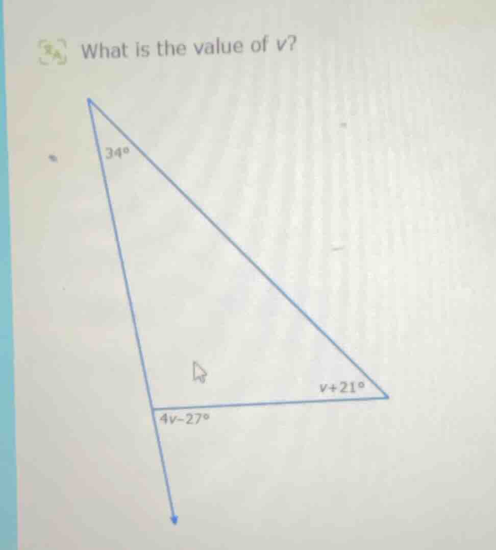 what is the value of v? there is a triangle, with one angle being 34°, …