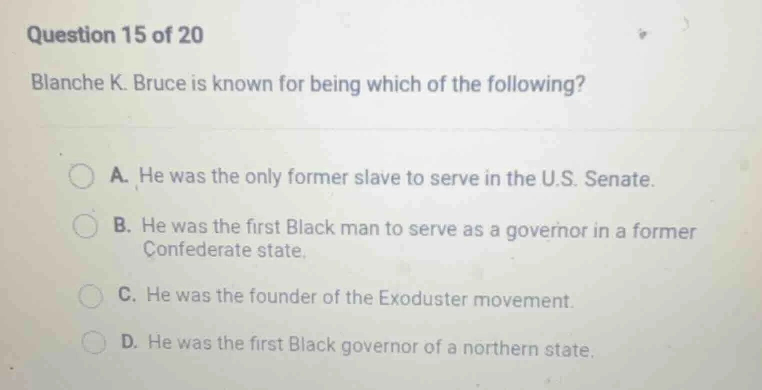 question 15 of 20 blanche k. bruce is known for being which of the foll…