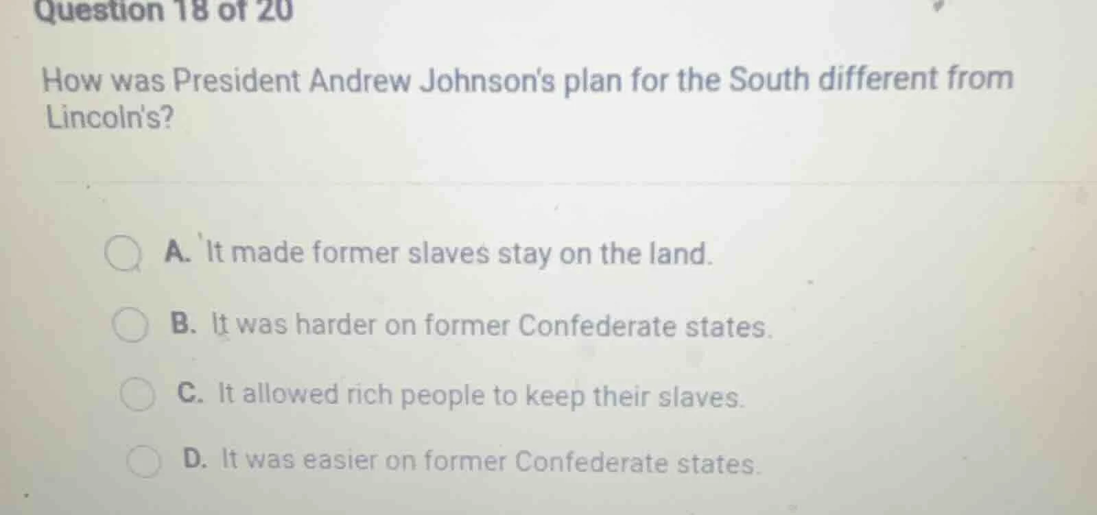 question 18 of 20 how was president andrew johnsons plan for the south …