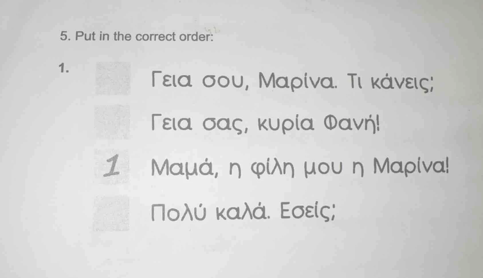5. put in the correct order: 1. γεια σου, mapiva. tι κανεις; γεια σας, …