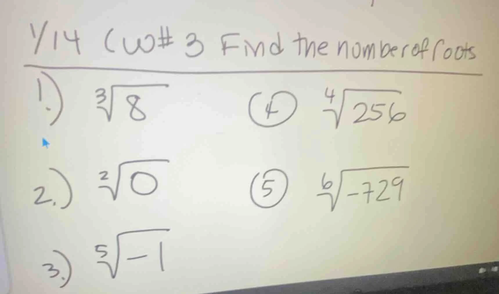 1/14 (w#3 find the number of roots 1) $sqrt3{8}$ (4) $sqrt4{256}$ 2) $s…