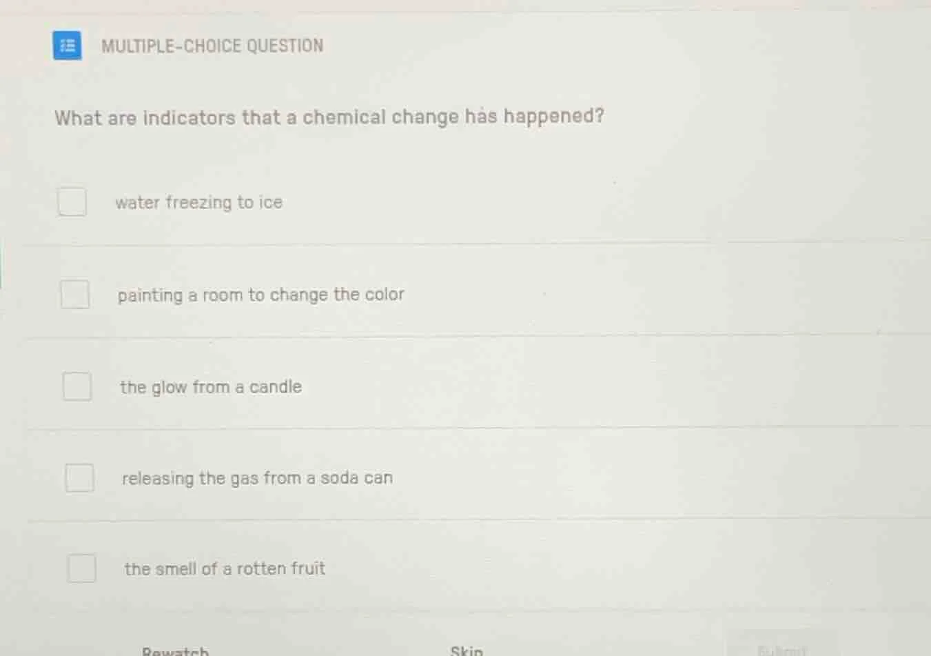 multiple-choice question what are indicators that a chemical change has…