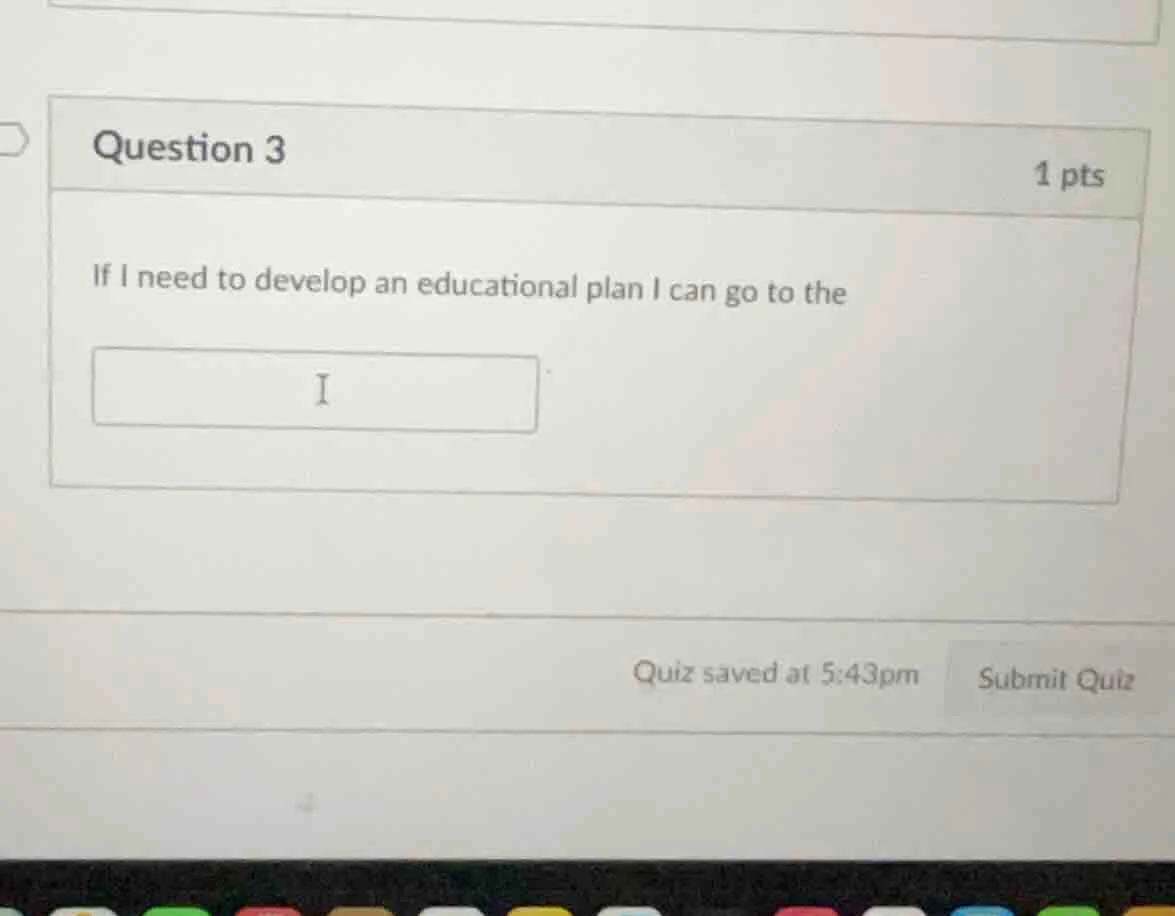 question 3 1 pts if i need to develop an educational plan i can go to t…