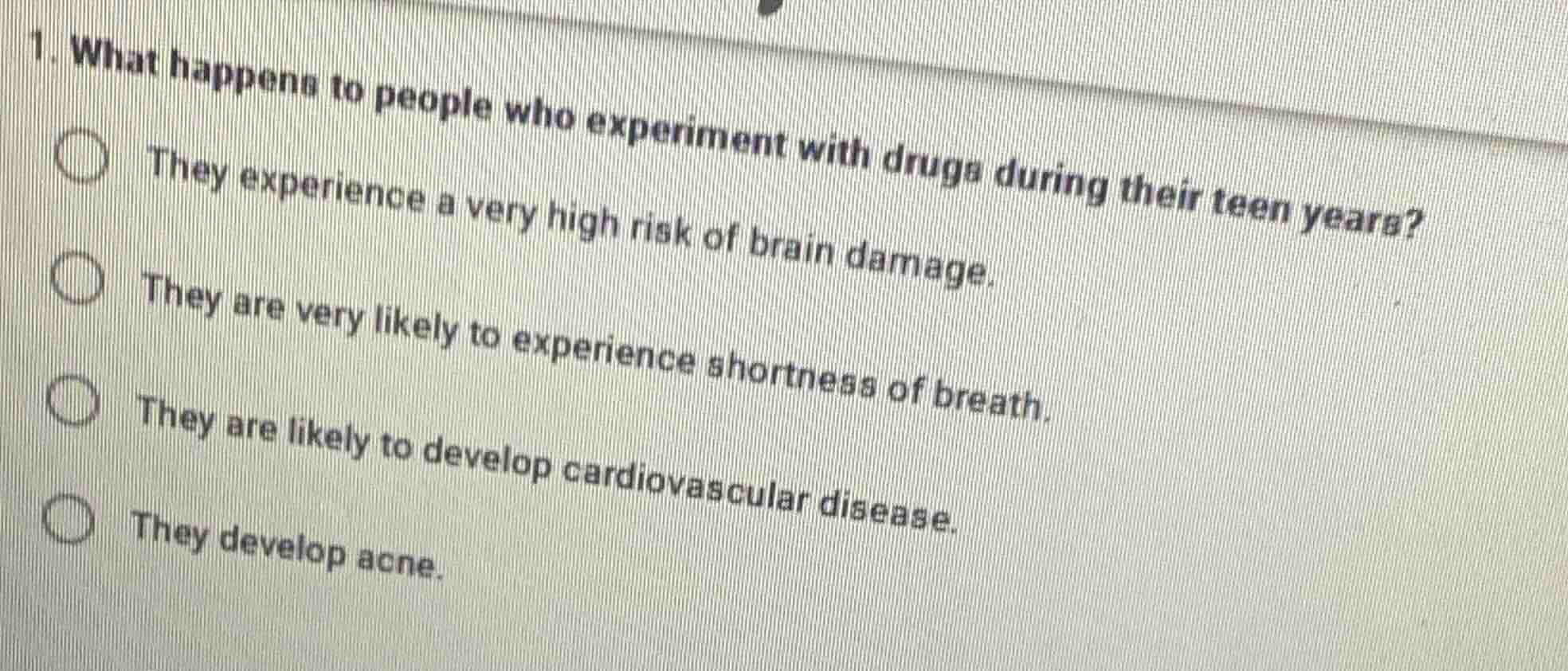 1. what happens to people who experiment with drugs during their teen y…