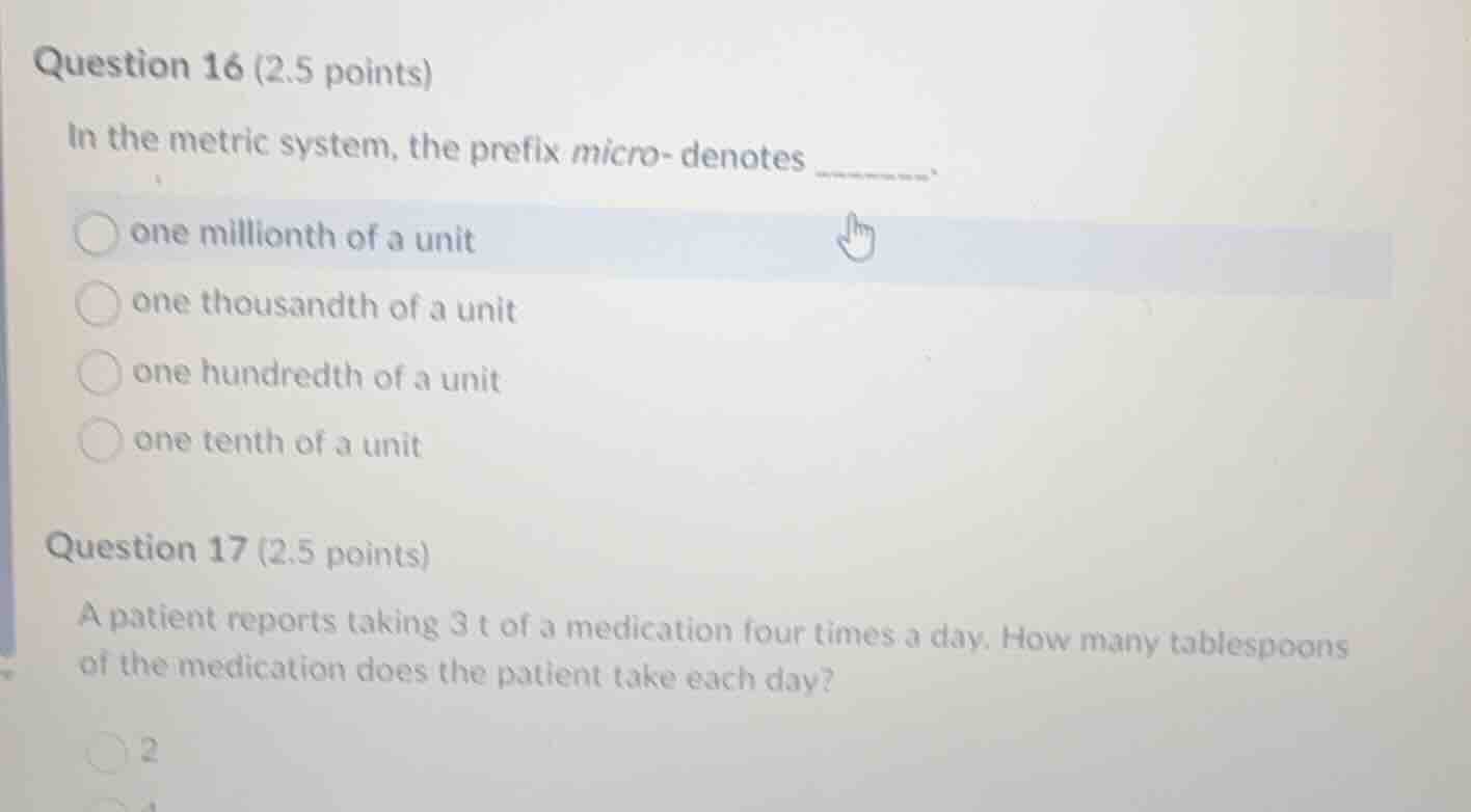 question 16 (2.5 points) in the metric system, the prefix micro- denote…