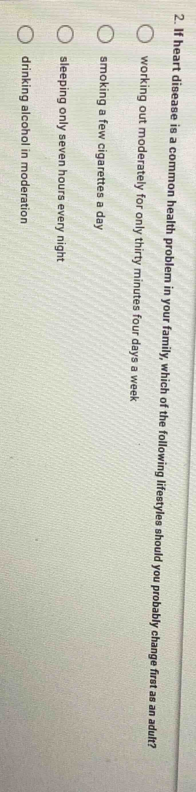 2. if heart disease is a common health problem in your family, which of…