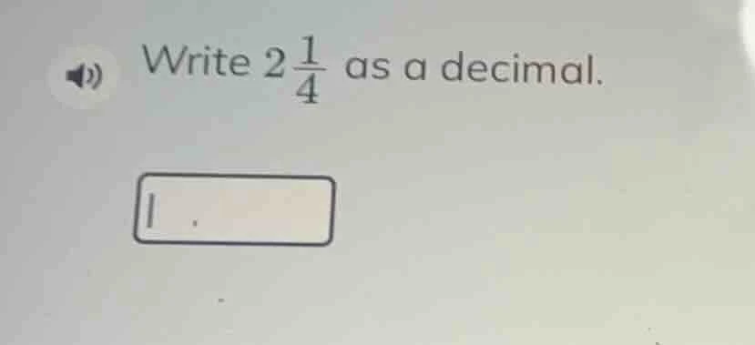 write $2\\frac{1}{4}$ as a decimal.