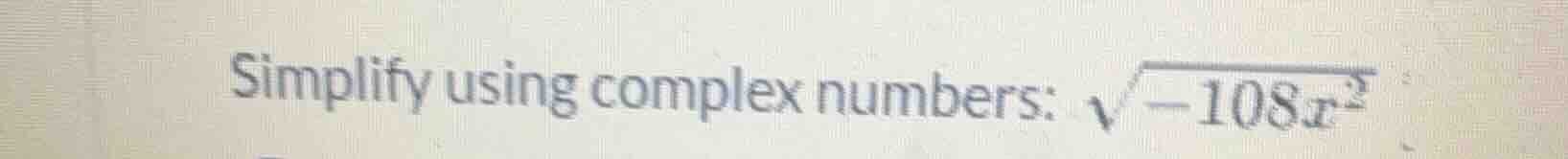 simplify using complex numbers: \\(\\sqrt{-108x^2}\\)