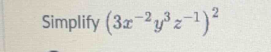 simplify \\((3x^{-2}y^{3}z^{-1})^{2}\\)
