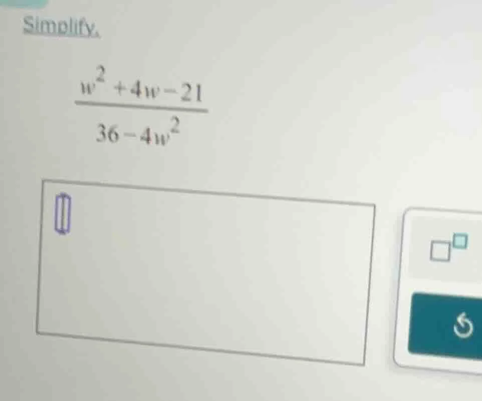 simplify. \\(\\frac{w^{2}+4w-21}{36-4w^{2}}\\)