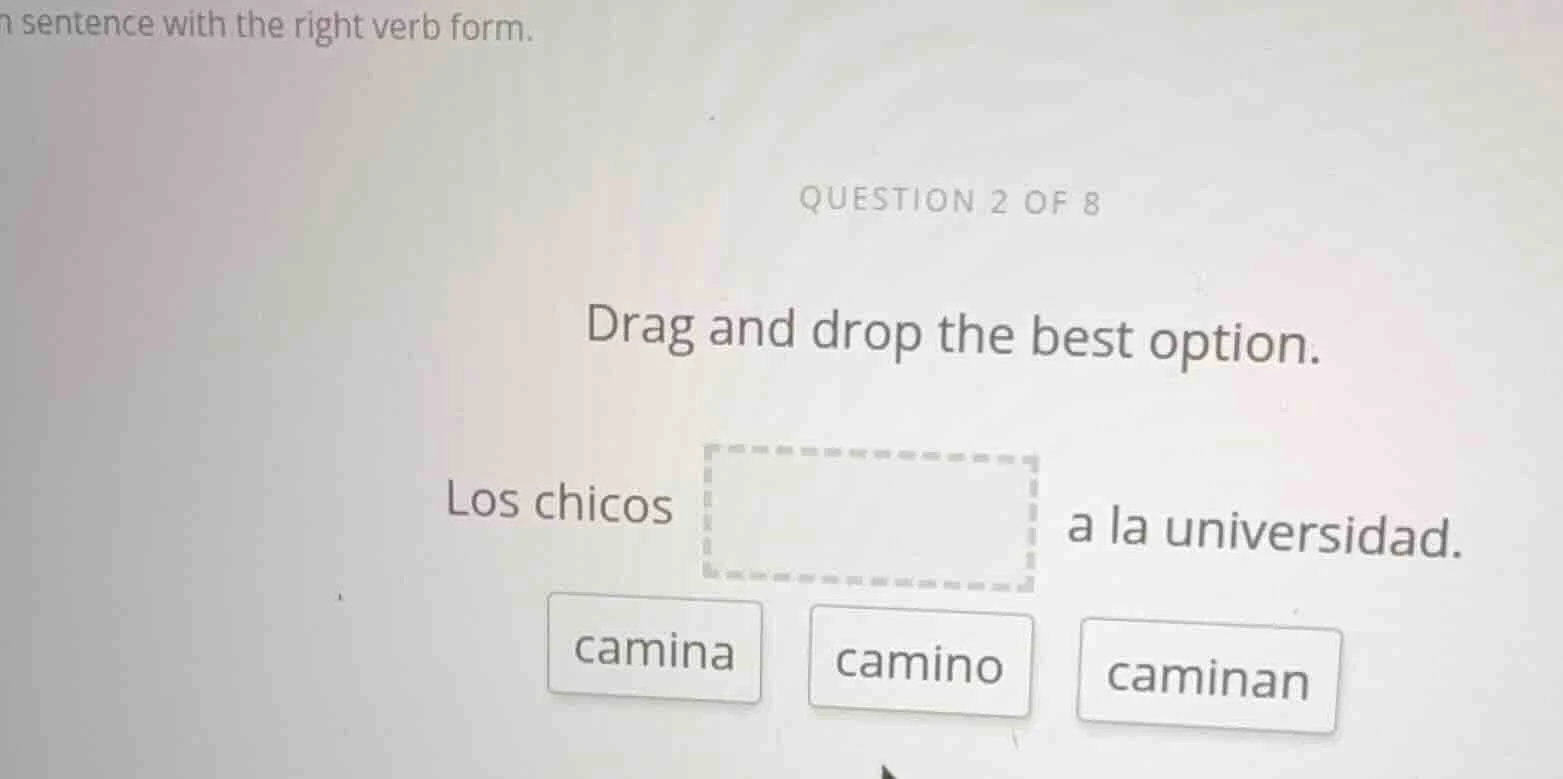 n sentence with the right verb form. question 2 of 8 drag and drop the …