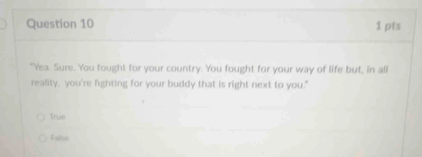 question 10 1 pts \yea. sure. you fought for your country. you fought f…