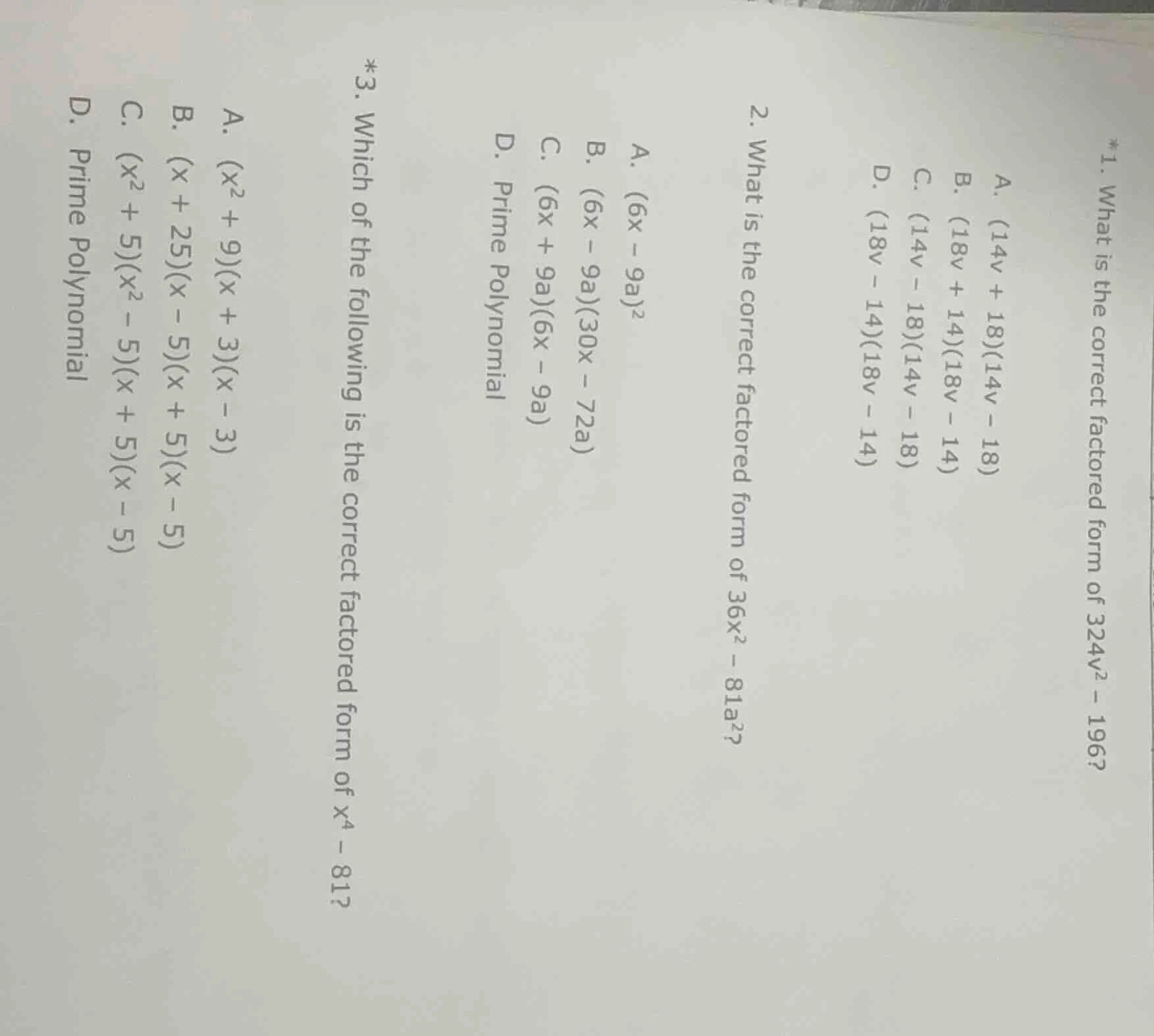 *1. what is the correct factored form of 324v² - 196? a. (14v + 18)(14v…
