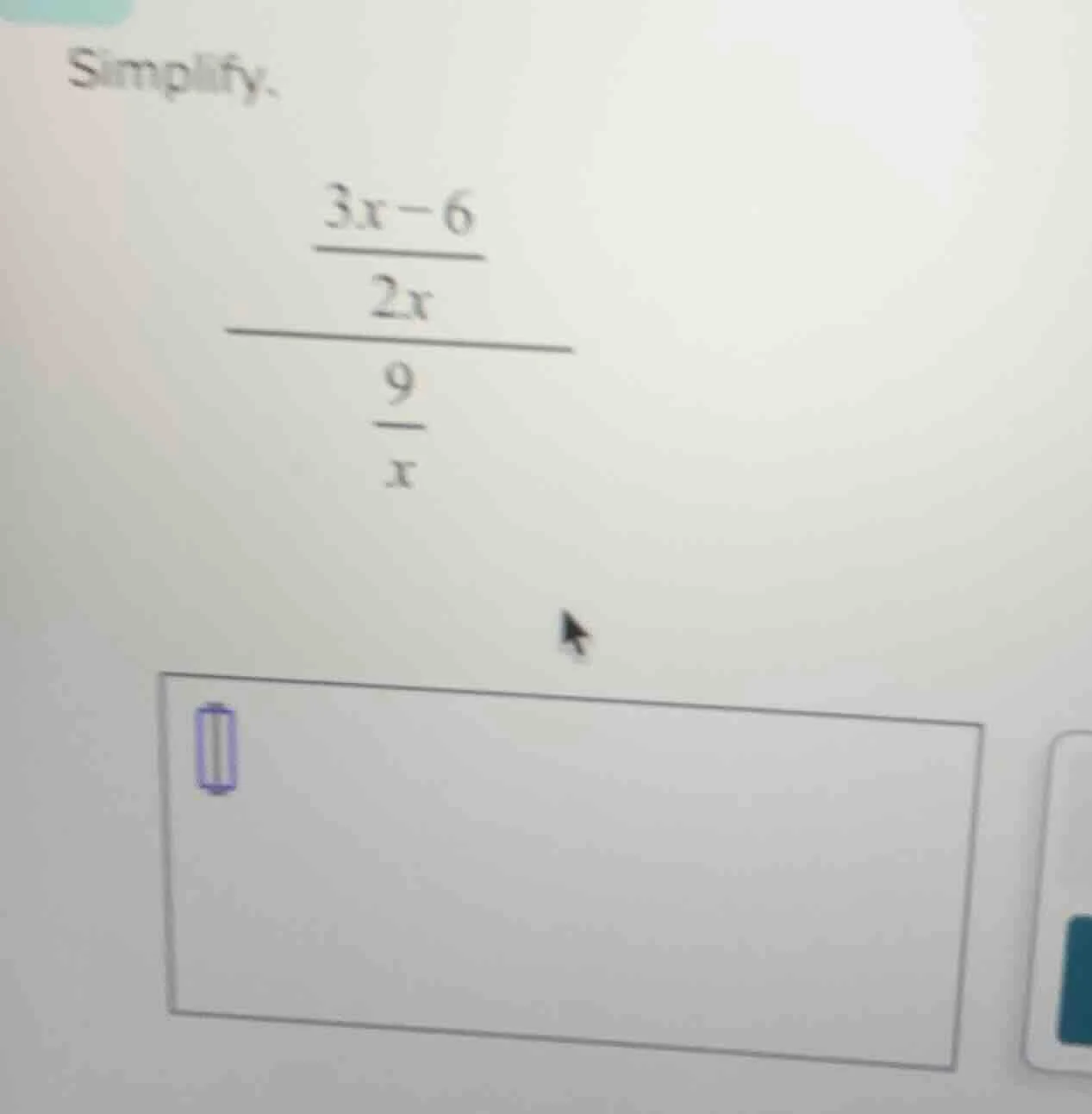 simplify. \\frac{\\frac{3x - 6}{2x}}{\\frac{9}{x}}