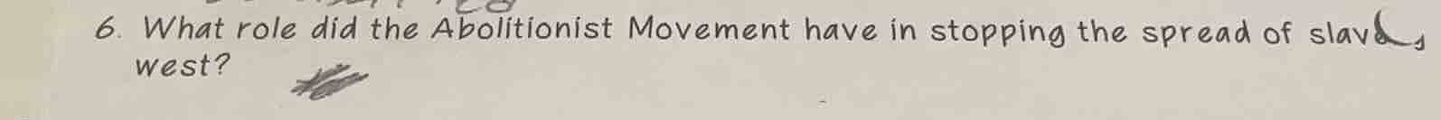 6. what role did the abolitionist movement have in stopping the spread …