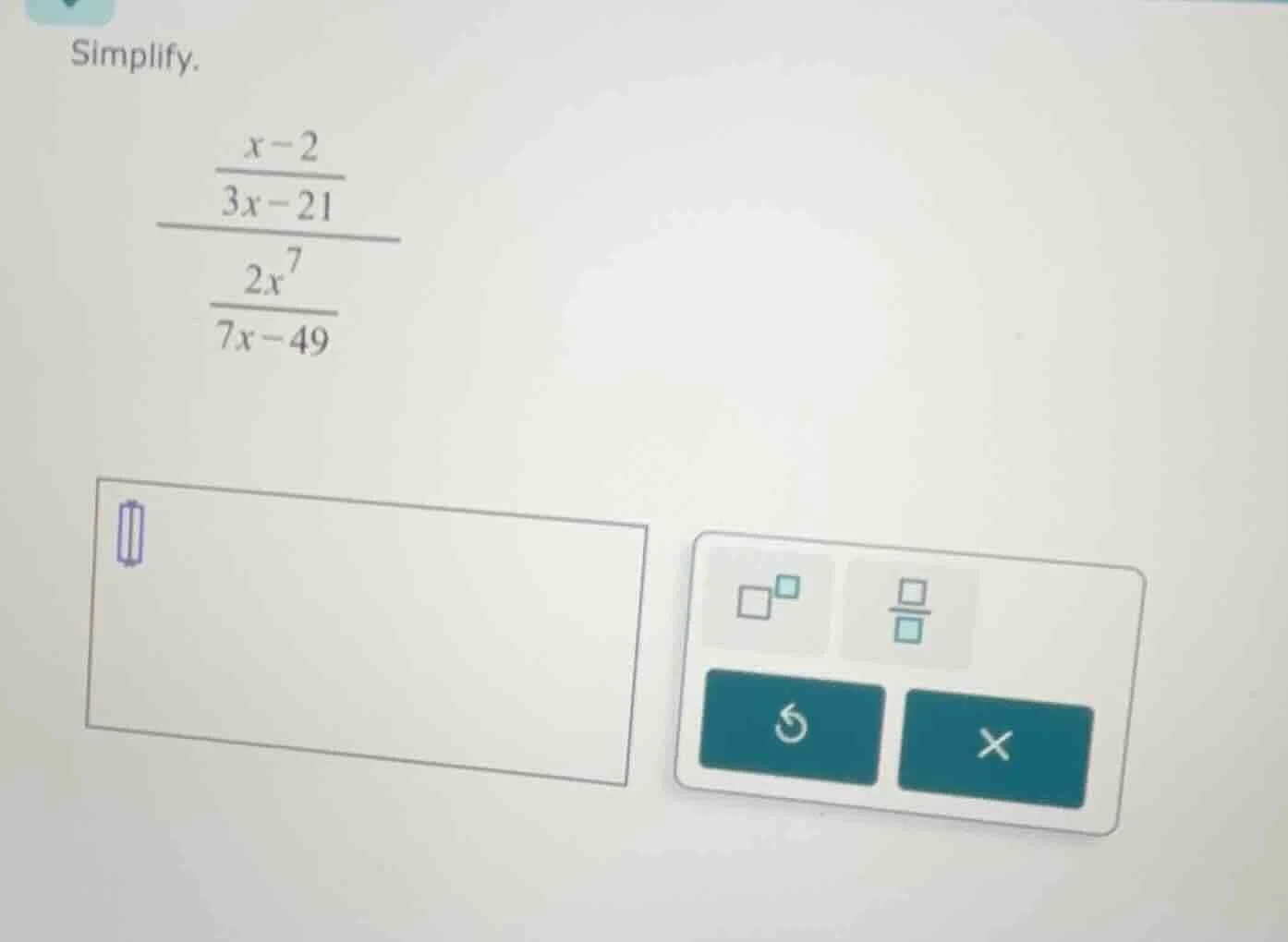 simplify. \\(\\dfrac{\\dfrac{x - 2}{3x - 21}}{\\dfrac{2x^7}{7x - 49}}\\)