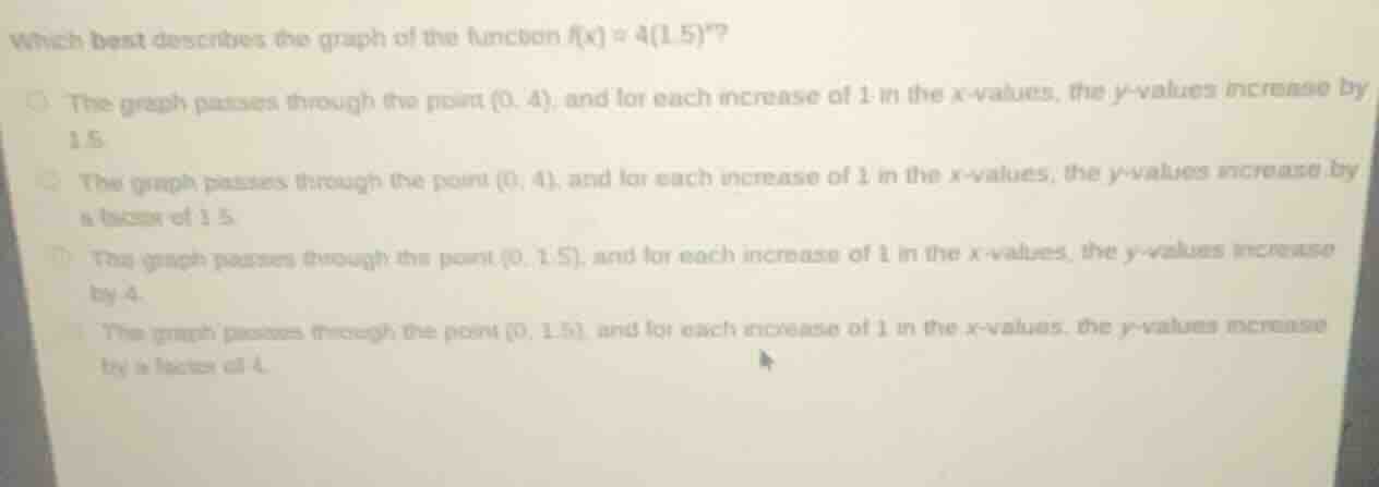 which best describes the graph of the function $f(x) = 4(1.5)^x$? - the…