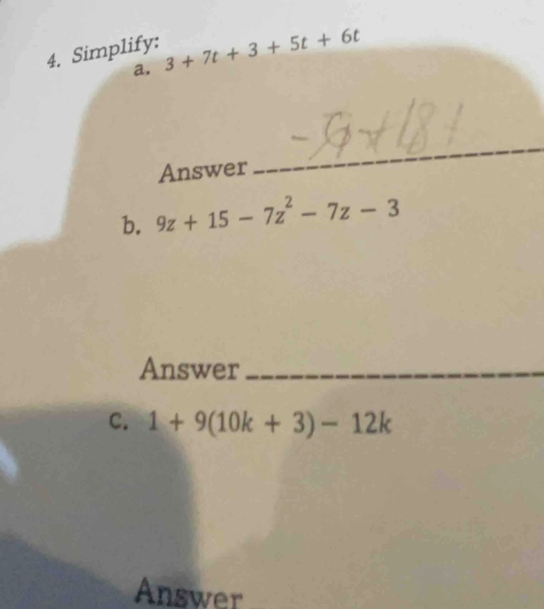 4. simplify: a. $3 + 7t + 3 + 5t + 6t$ answer _____ b. $9z + 15 - 7z^2 …