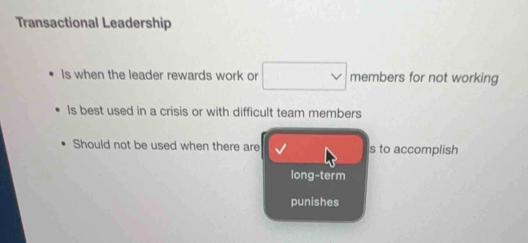transactional leadership - is when the leader rewards work or members f…