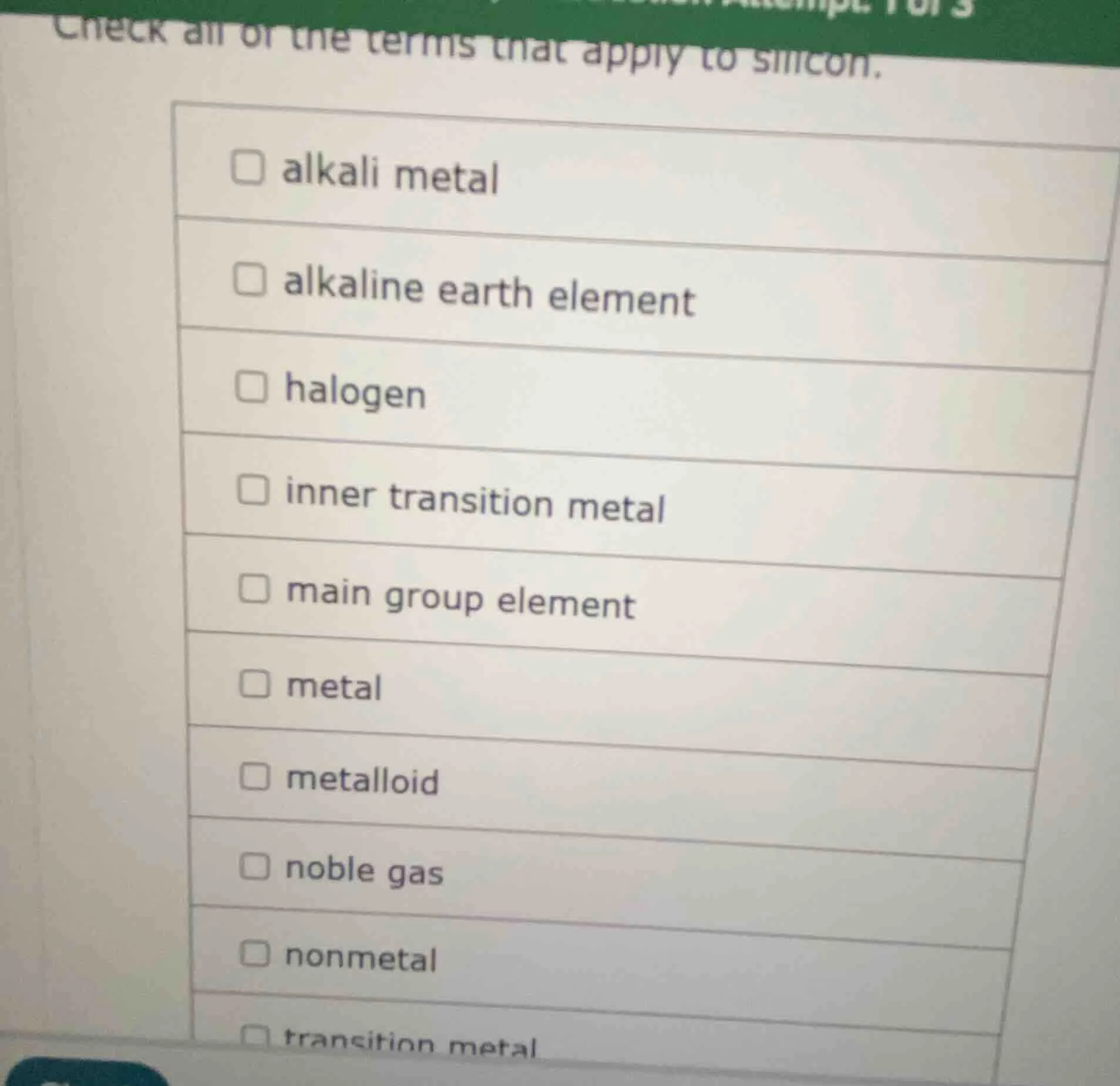check all of the terms that apply to silicon. □ alkali metal □ alkaline…