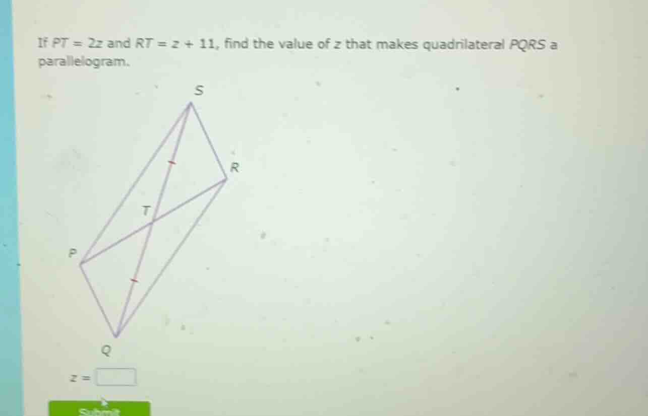 if pt = 2z and rt = z + 11, find the value of z that makes quadrilatera…