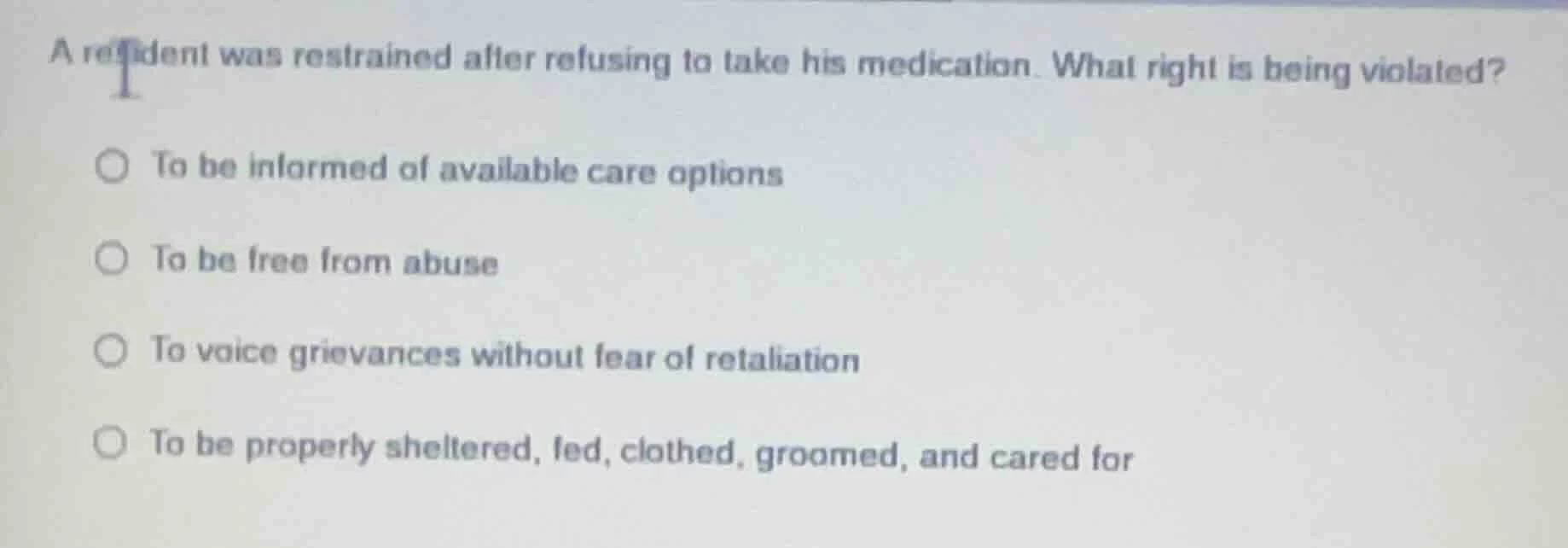 a resident was restrained after refusing to take his medication. what r…