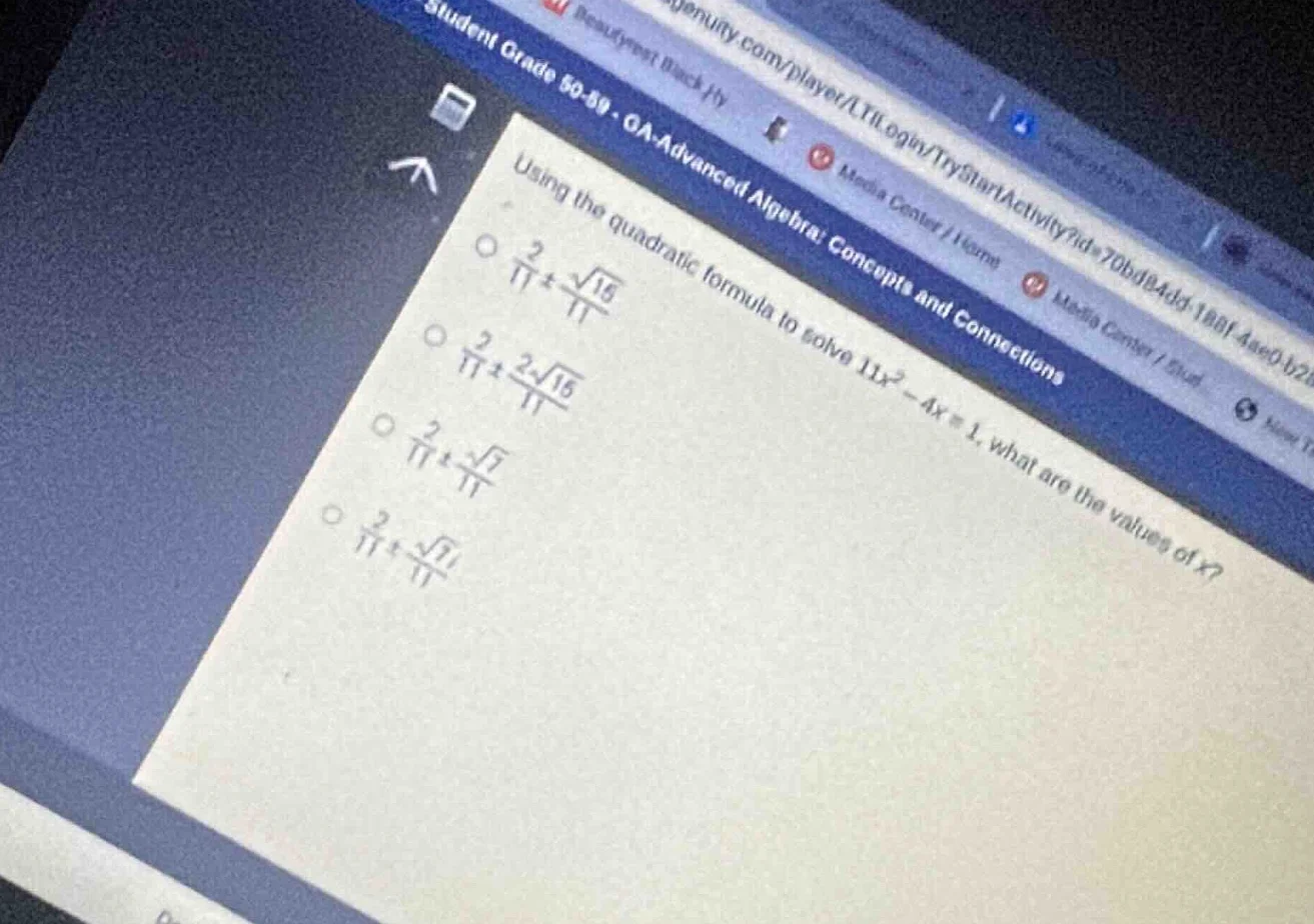 using the quadratic formula to solve $11x^2 - 4x = 1$, what are the val…