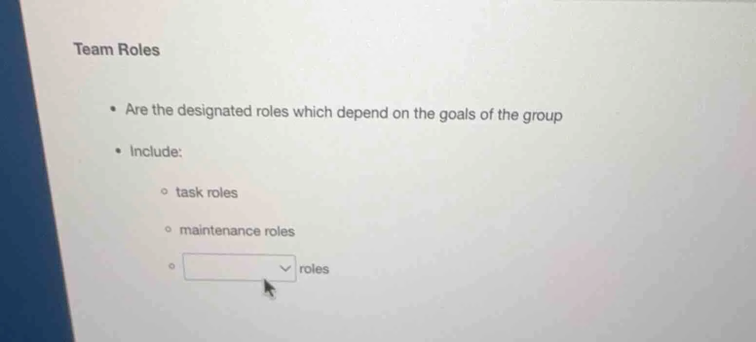 team roles - are the designated roles which depend on the goals of the …