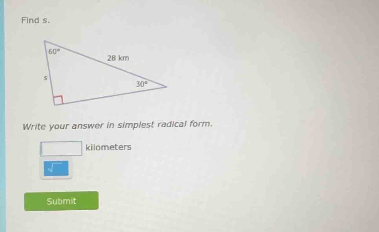 find s. right triangle with angles 60°, 30°, right angle; hypotenuse 28…