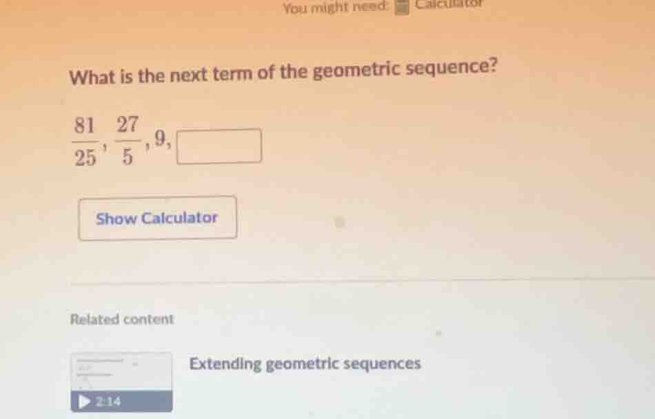 you might need calculator what is the next term of the geometric sequen…