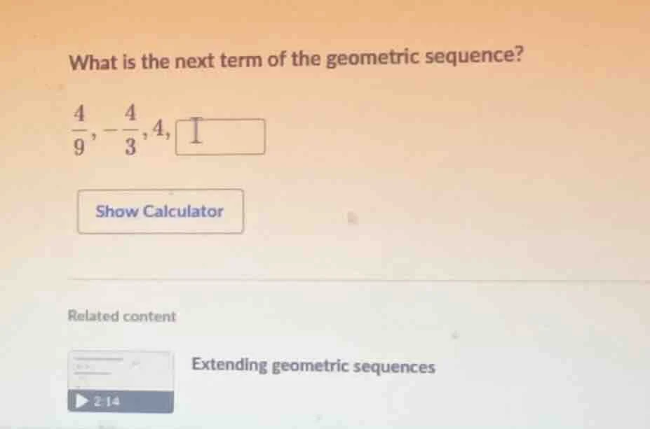 what is the next term of the geometric sequence? \\(\\frac{4}{9}, -\\fr…