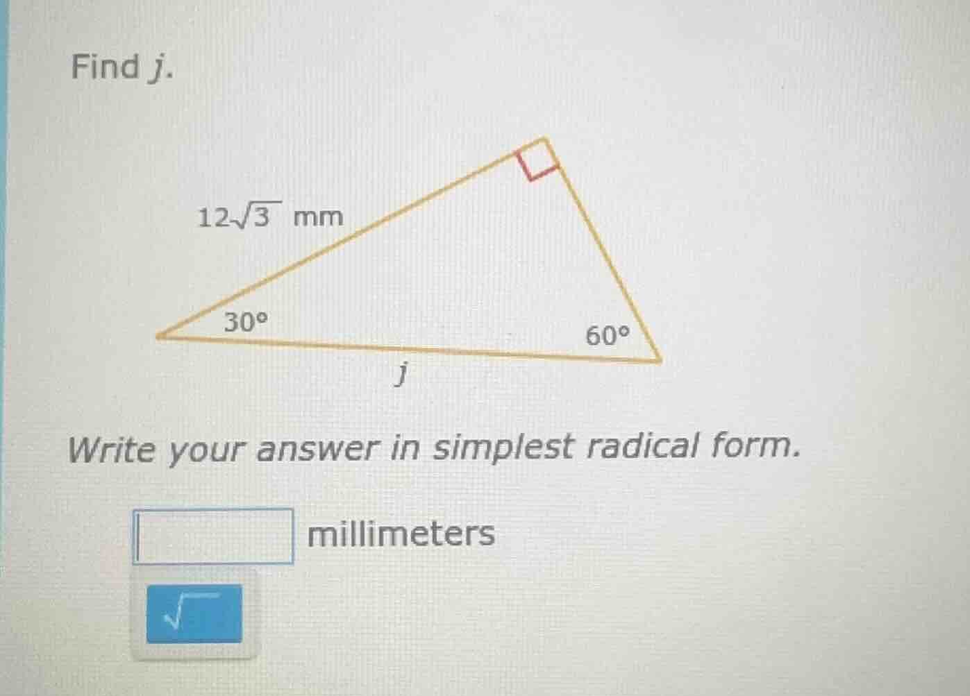 find j. right triangle with angles 30°, 60°, right angle; side opposite…