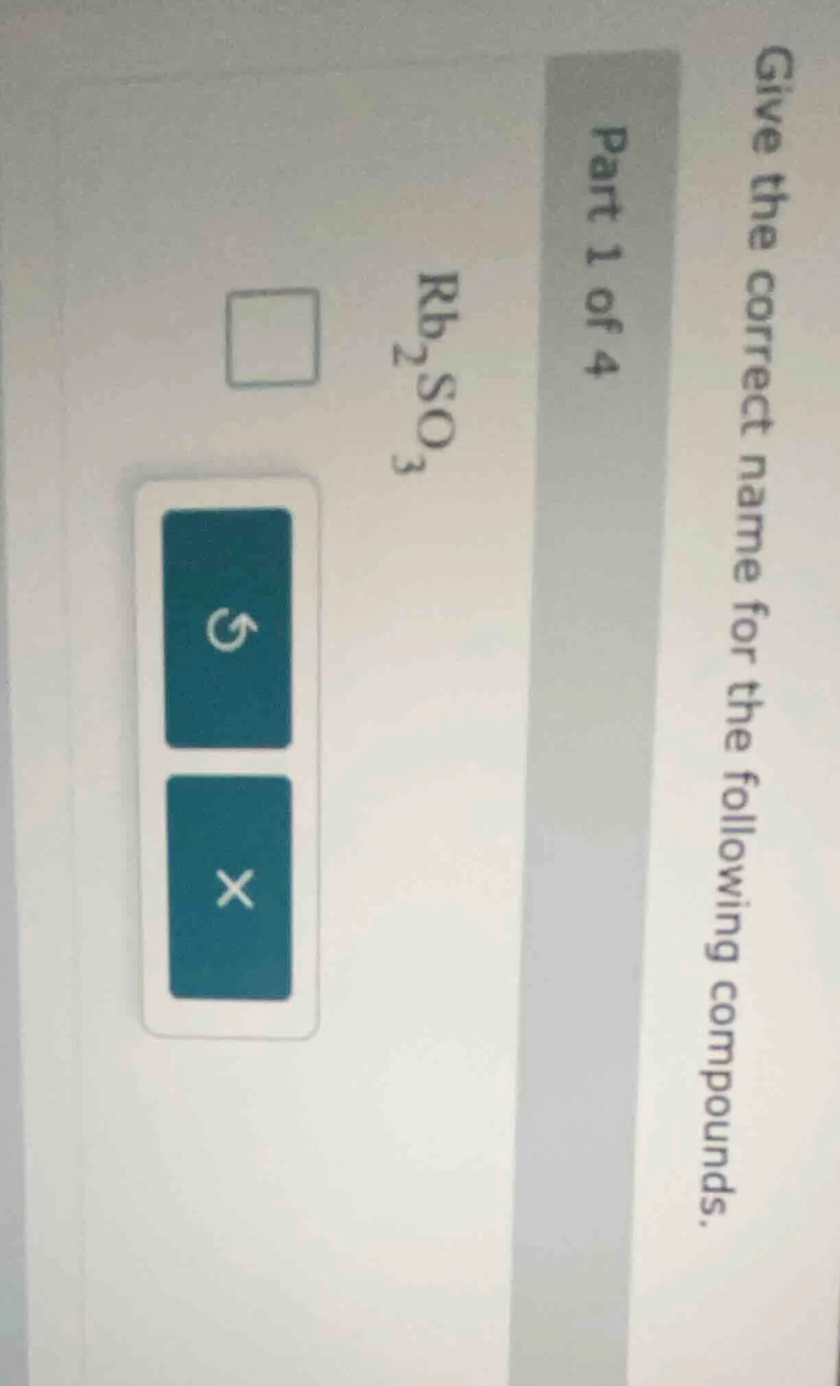 give the correct name for the following compounds. part 1 of 4 rb₂so₃